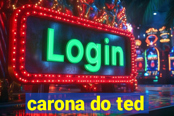 carona do ted